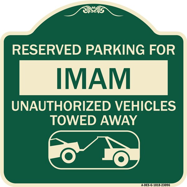 Signmission Reserved Parking for Imam Unauthorized Vehicles Towed Away Heavy-Gauge Alum, 18" x 18", G-1818-23096 A-DES-G-1818-23096 - main